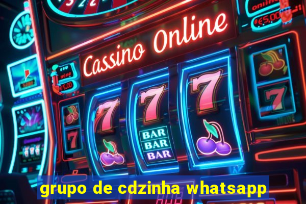 grupo de cdzinha whatsapp