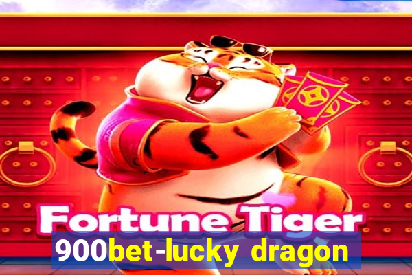 900bet-lucky dragon