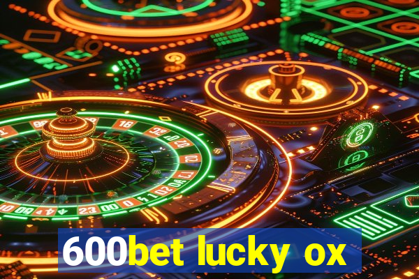 600bet lucky ox