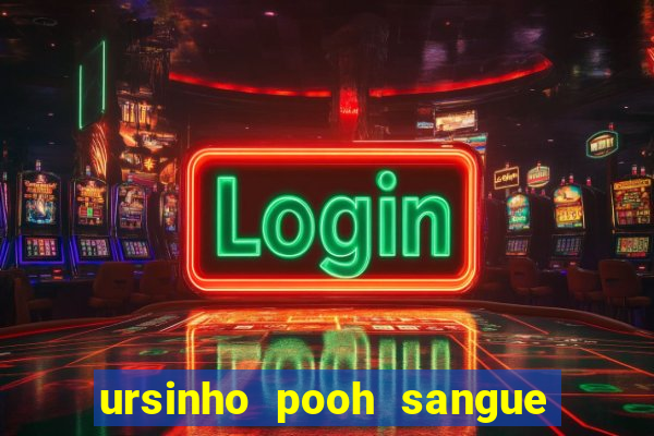 ursinho pooh sangue e mel 2 assistir online