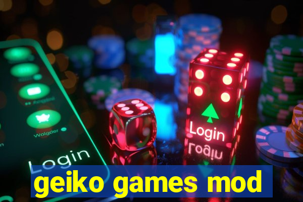 geiko games mod