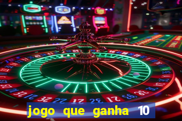 jogo que ganha 10 reais ao se cadastrar