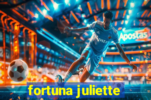 fortuna juliette