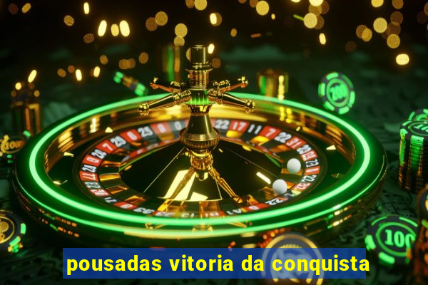 pousadas vitoria da conquista