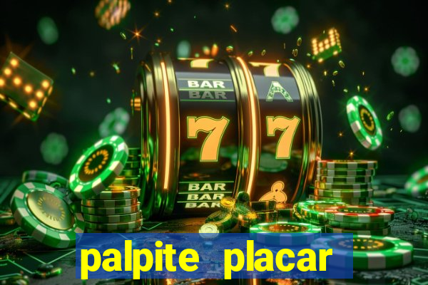 palpite placar exato de hoje