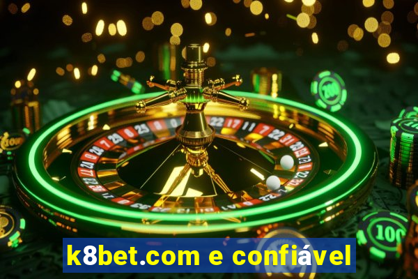 k8bet.com e confiável