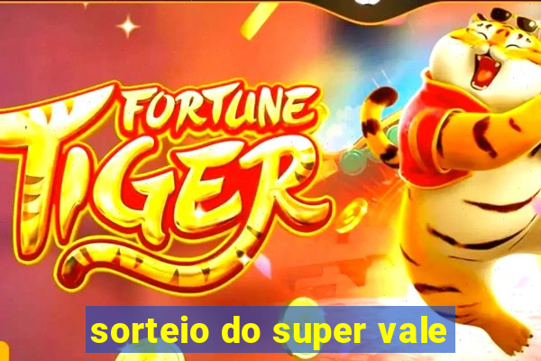 sorteio do super vale