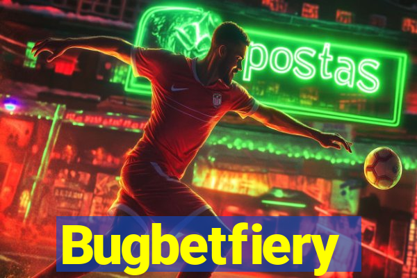 Bugbetfiery