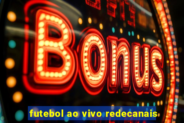 futebol ao vivo redecanais