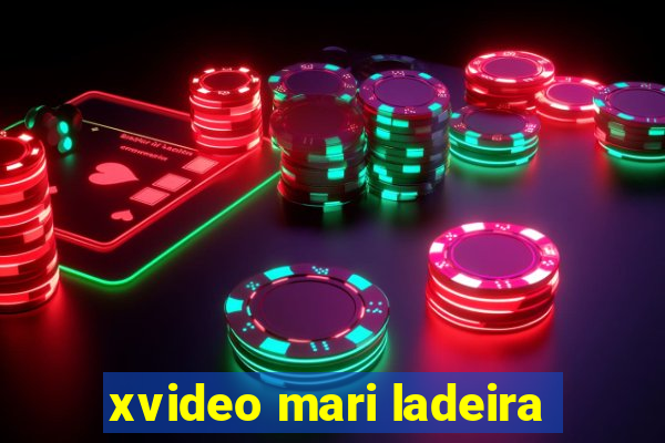 xvideo mari ladeira