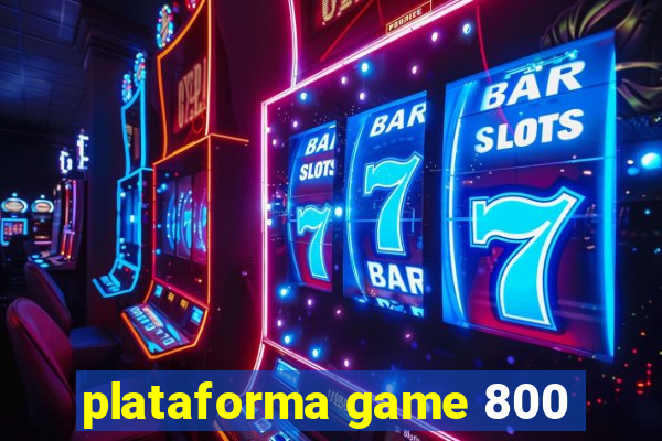 plataforma game 800