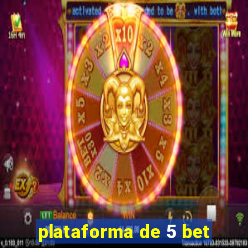 plataforma de 5 bet