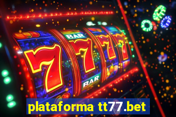 plataforma tt77.bet