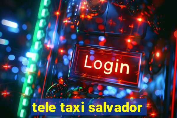 tele taxi salvador