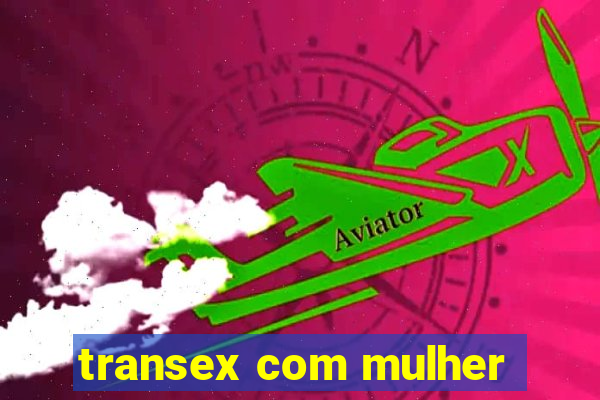 transex com mulher