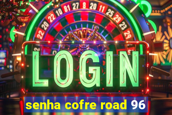 senha cofre road 96