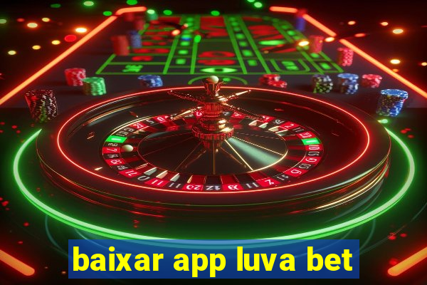 baixar app luva bet