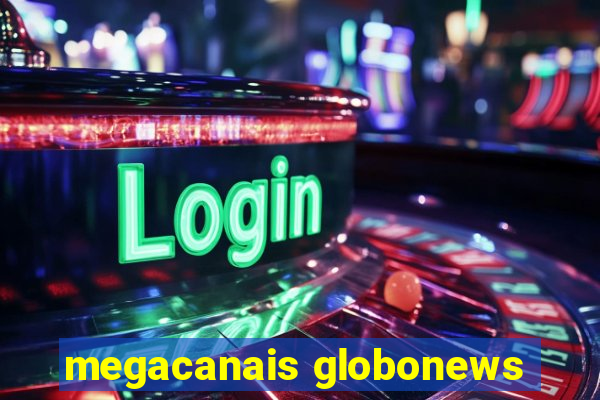 megacanais globonews