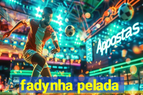 fadynha pelada