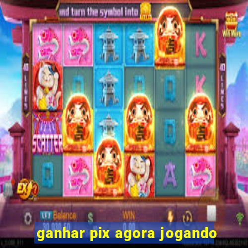 ganhar pix agora jogando