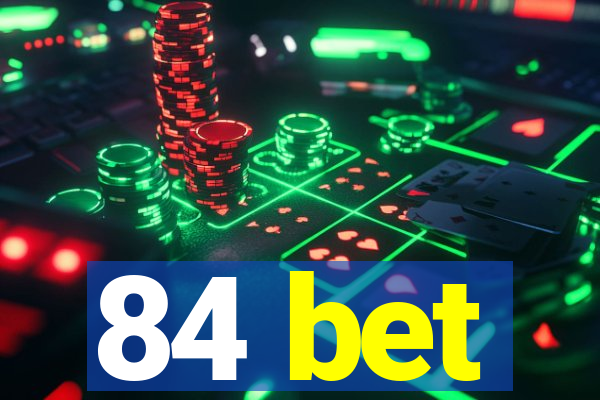 84 bet