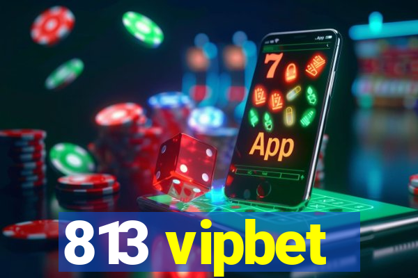 813 vipbet