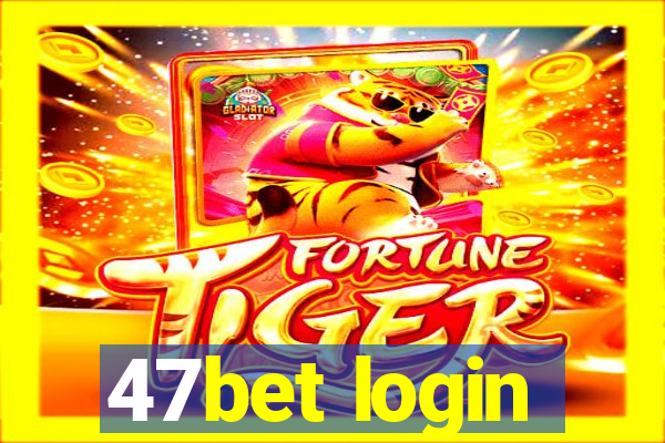 47bet login