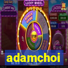 adamchoi