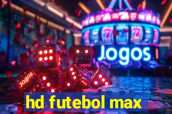 hd futebol max