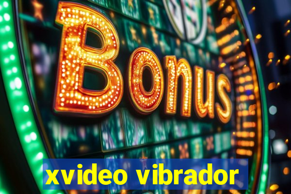 xvideo vibrador