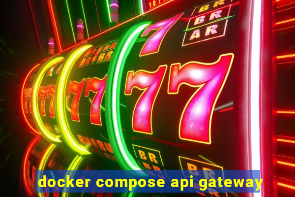 docker compose api gateway