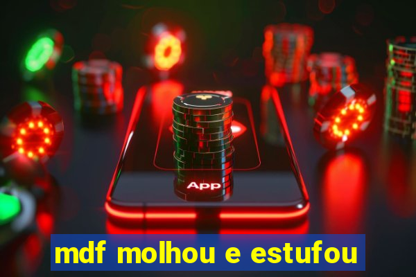 mdf molhou e estufou