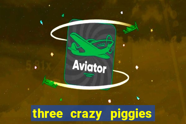 three crazy piggies onde jogar