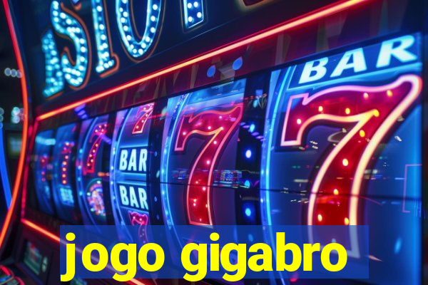 jogo gigabro