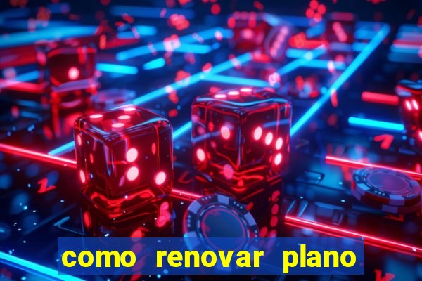 como renovar plano tim beta antes do vencimento