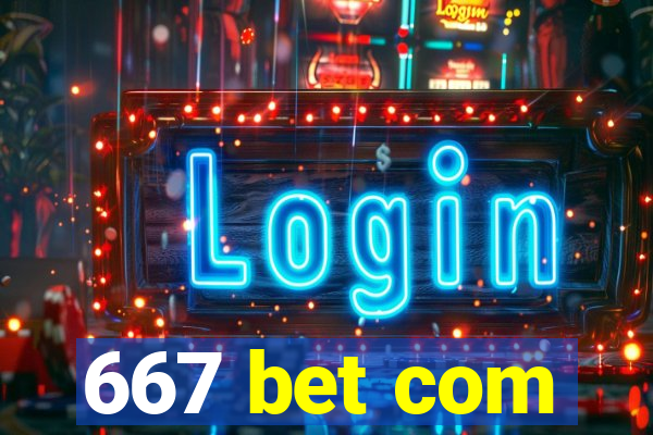 667 bet com