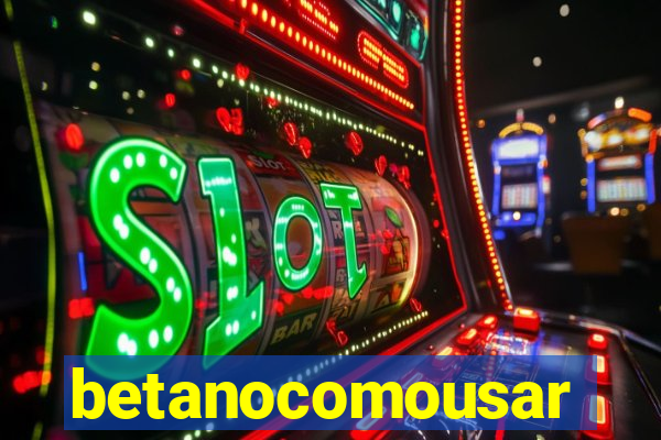 betanocomousar