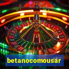 betanocomousar