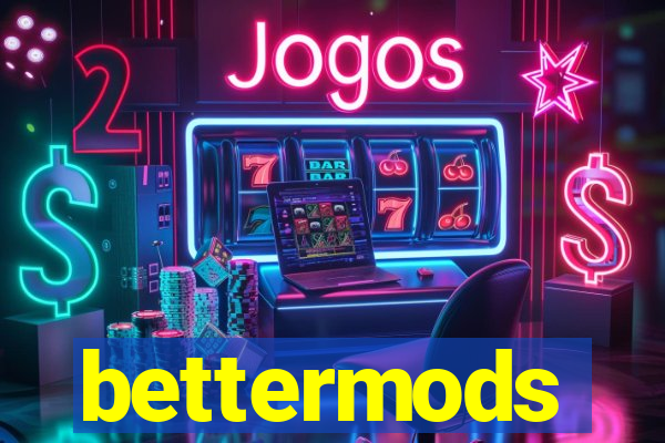 bettermods