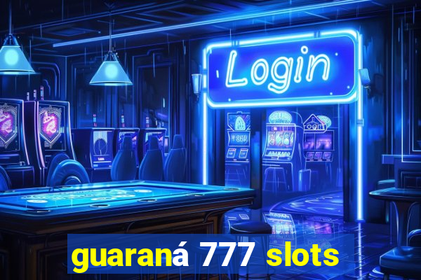 guaraná 777 slots