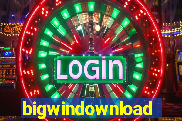 bigwindownload