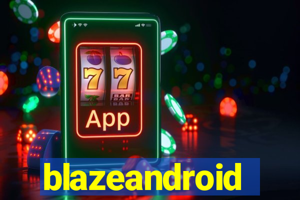 blazeandroid