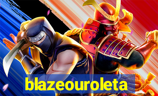 blazeouroleta