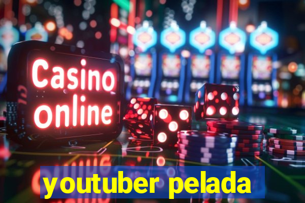 youtuber pelada