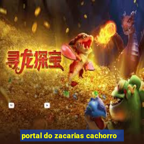 portal do zacarias cachorro