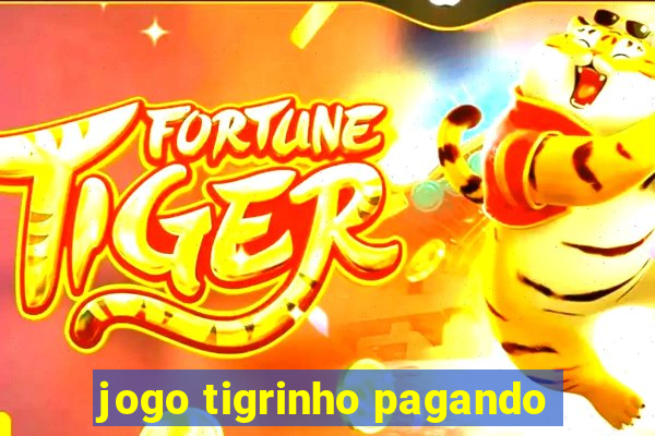 jogo tigrinho pagando