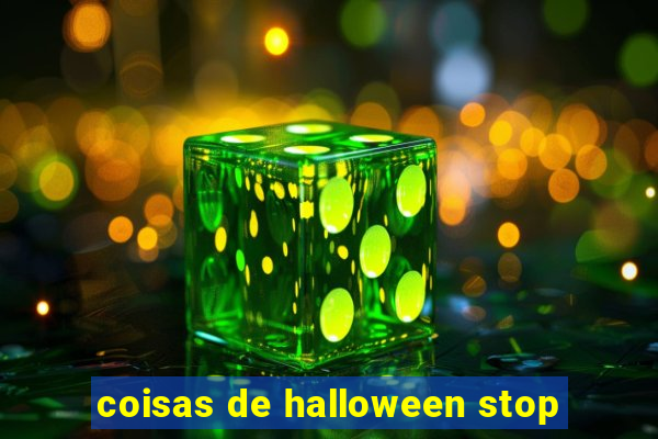 coisas de halloween stop