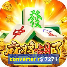 converter r$ 7271