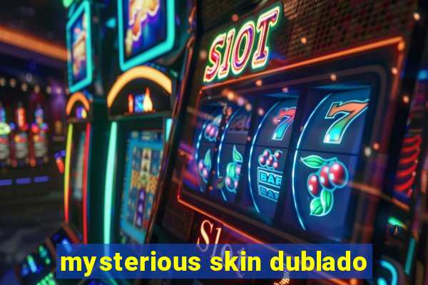 mysterious skin dublado