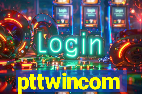 pttwincom